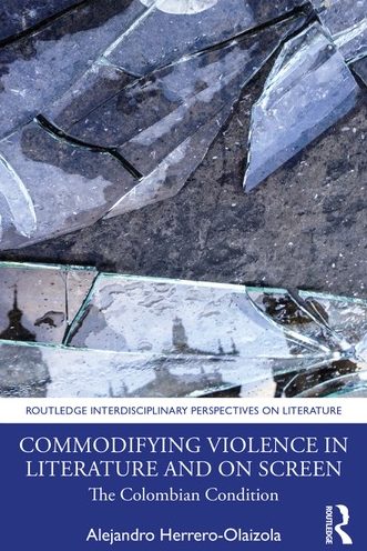 Commodifying Violence in Literature and on Screen The Colombian Condition