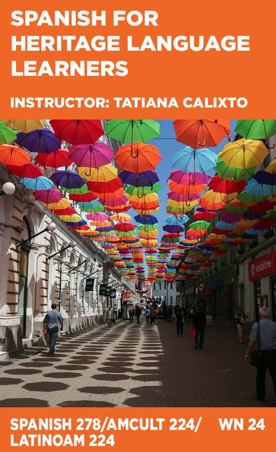 Spanish for Heritage Language Learners, Instructor: Tatiana Calixto, Spanish 278/Amcult 224/Latinam 224