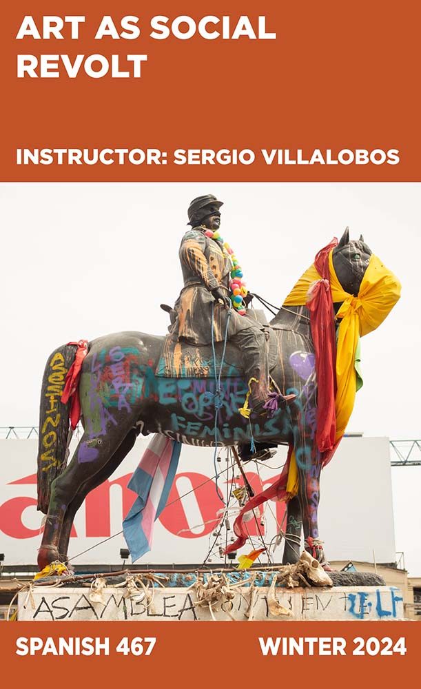 Art as Social Revolt, Instructor: Sergio Villalobos, Spanish 467