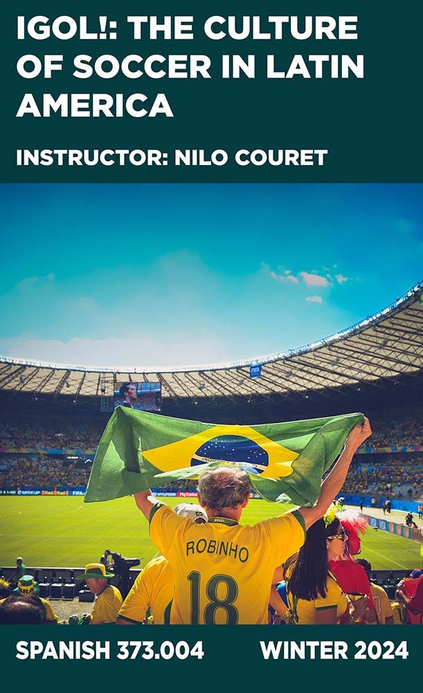 iGol!: The Culture of Soccer in Latin America, Instructor: Nilo Couret, Spanish 337.004