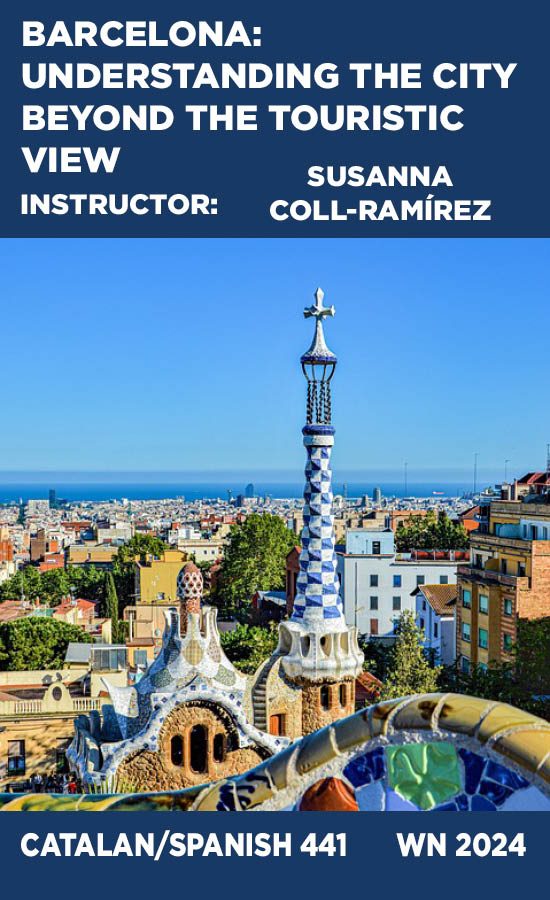 Barcelona: Understanding the city beyond the touristic view, Instructor: Susanna Coll-Ramírez, Catalan/Spanish 441