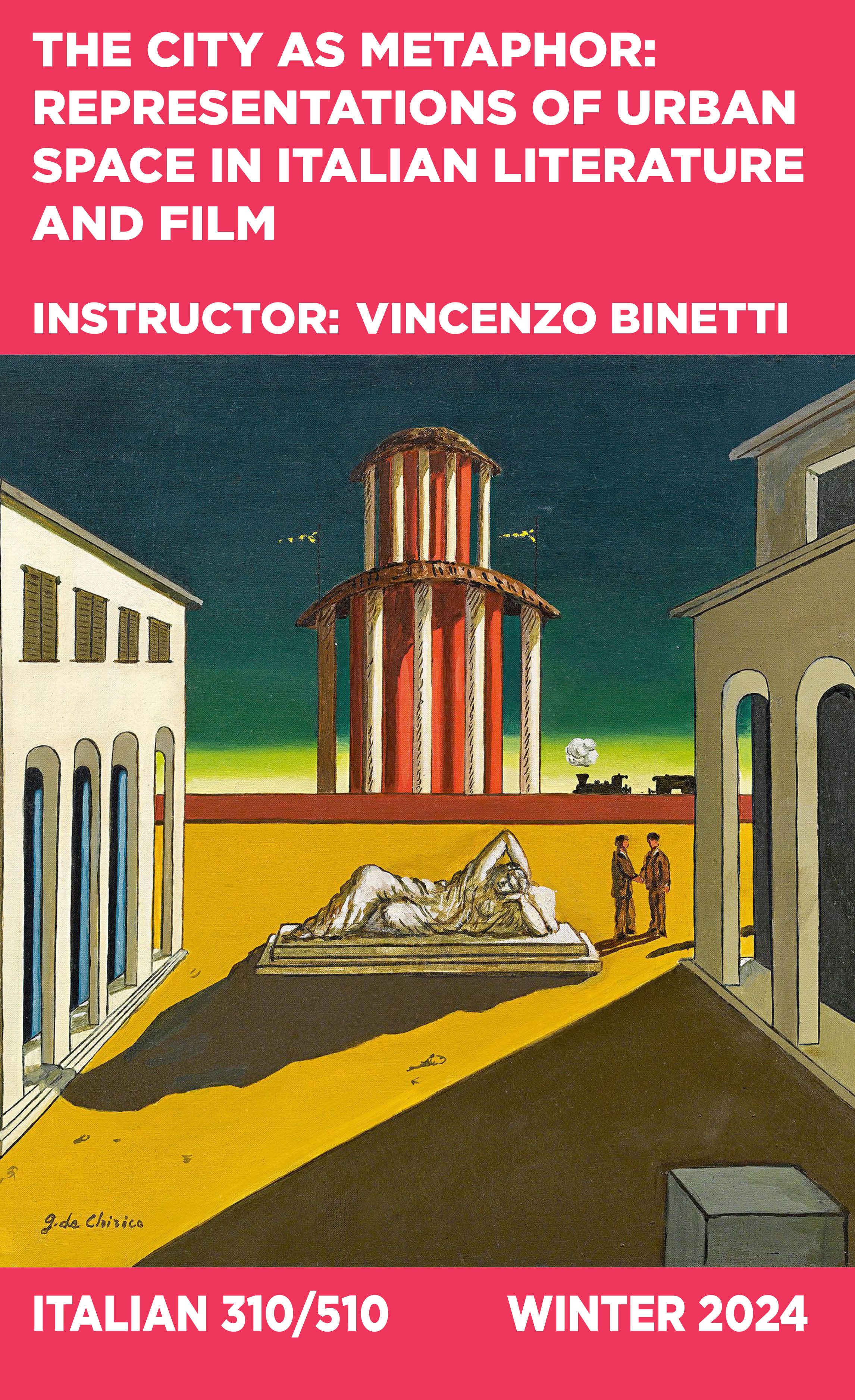 The City as a Metaphor: Representations of Urban Space in Italian Literature and Film, Instructor: Vincenzo Binetti, Italian 310/510