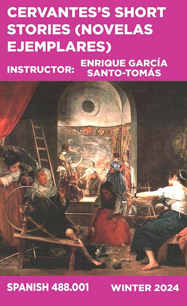 Cervantes's Short Stories (Novels Exemplars), Instructor: Enrique García Santo-Tomás, Spanish 488.001