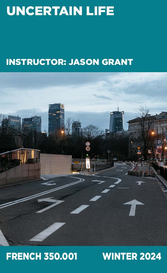 Uncertain Life, Instructor: Jason Grant, French 350.001