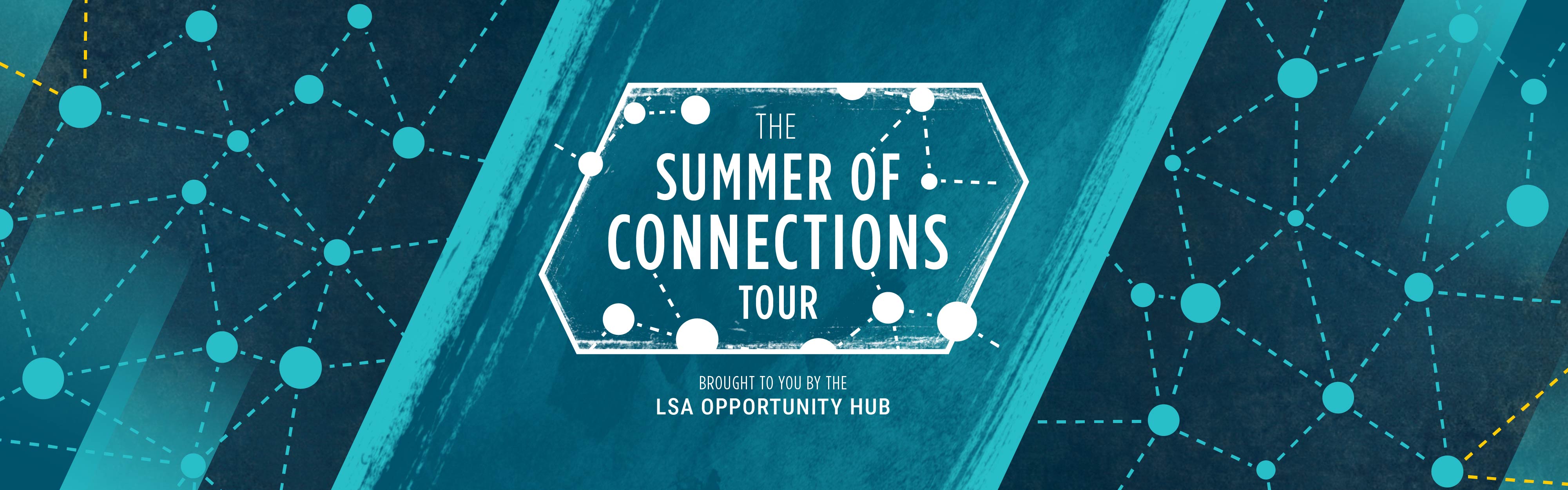 The Summer of Connections Tour brought to you by the LSA Opportunity Hub
