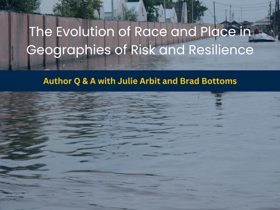 Author Q&A: The Evolution of Race and Place in Geographies of Risk and Resilience 