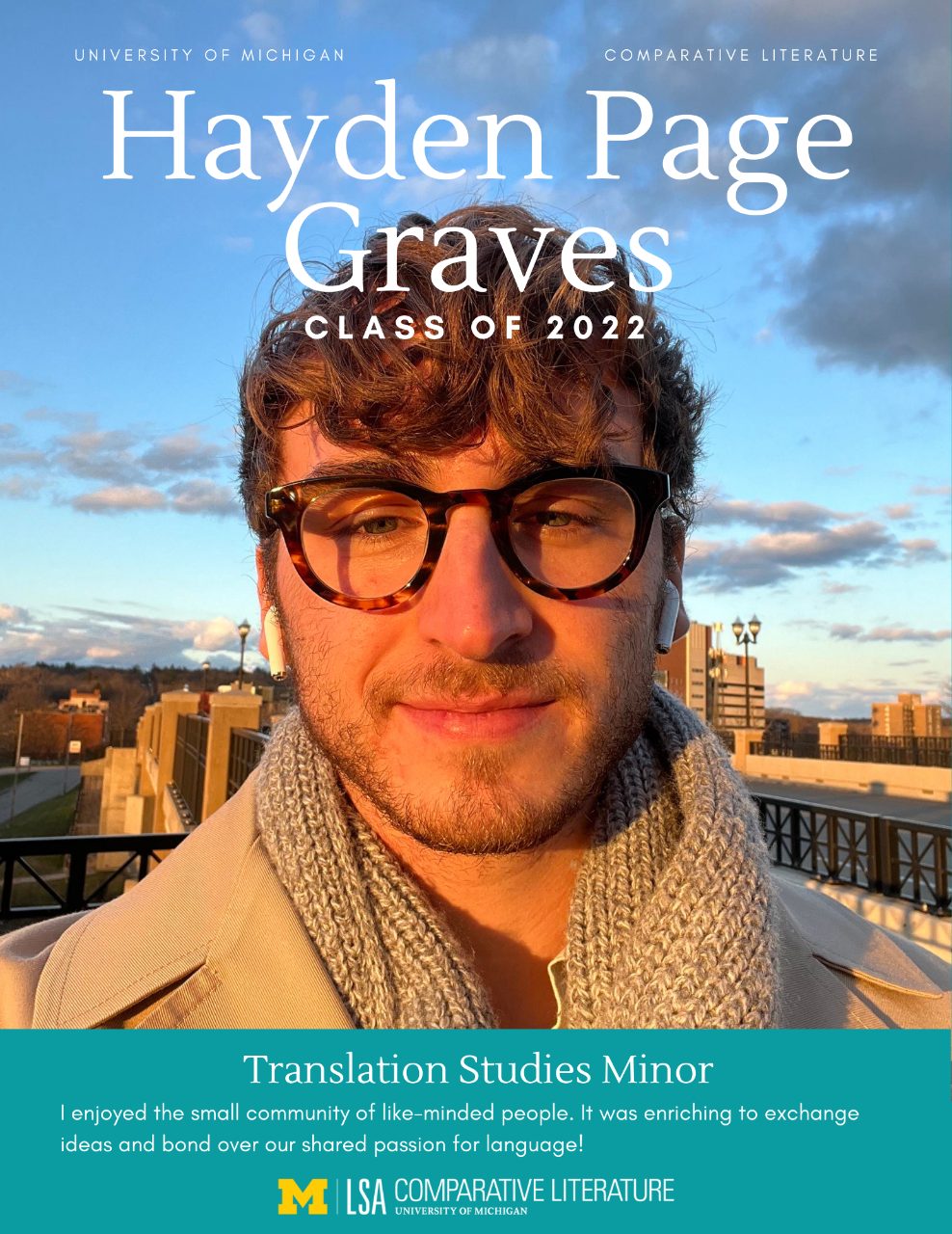 Headshot of Hayden Page Graves with text, “University of Michigan, Comparative Literature, Hayden Page Graves Class of 2022. Translation Studies Minor: I really enjoyed the small community of like-minded people. It was enriching to exchange ideas and bond over our shared passion for language!”