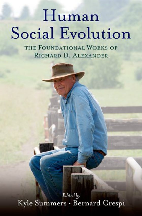 Cover of the book Human Social Evolution: The Foundational Works of Richard D. Alexander. Edited by Kyle Summers and Bernard Crespi 