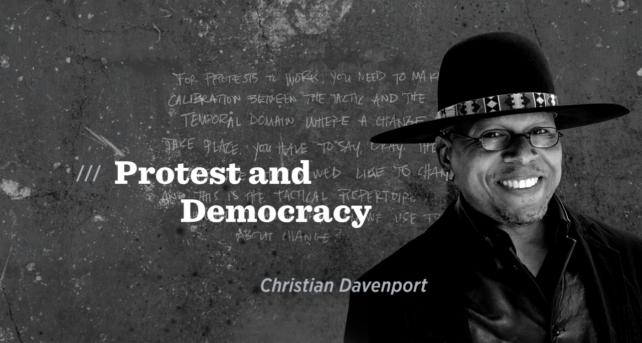 Professor Christian Davenport: Protest and Democracy