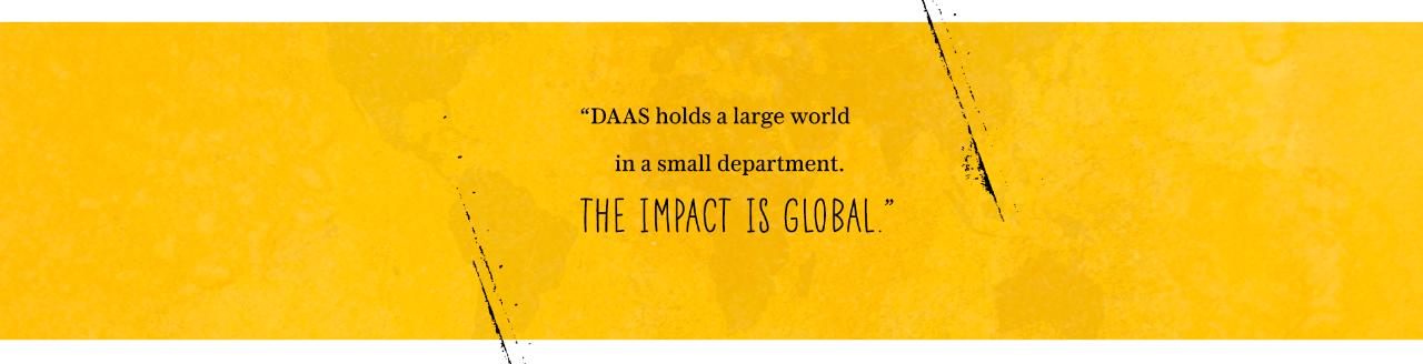 DAAS holds a large world in a small department. The impact is global.