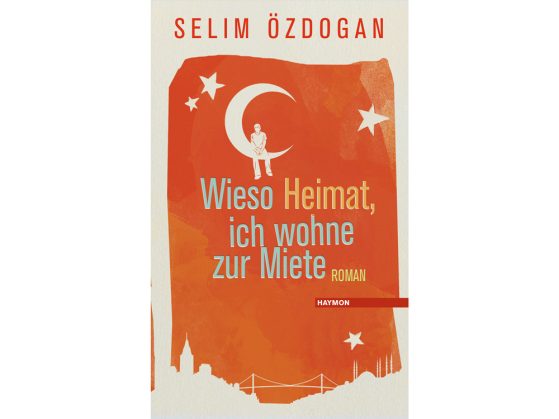 Cover of Selim Özdoğan's book, Wieso Heimat? Ich wohne zur Miete (2016) (Who Said Heimat, I’m Only Renting). Published by Haymon Verlag.