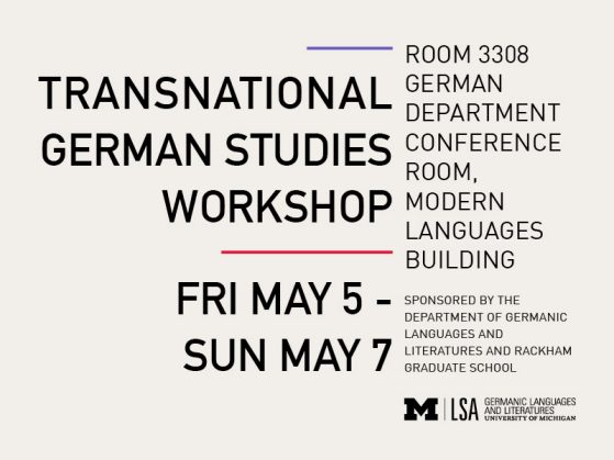 poster for Transnational German Studies Network and Workshop May 5-7, 2017 at U-M