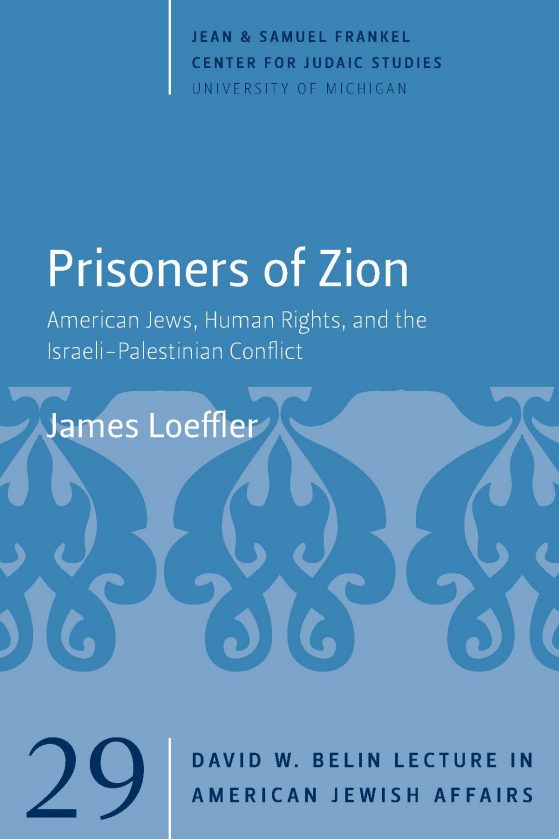 Prisoners of Zion: American Jews, Human Rights, and the Israeli-Palestine Conflict Cover