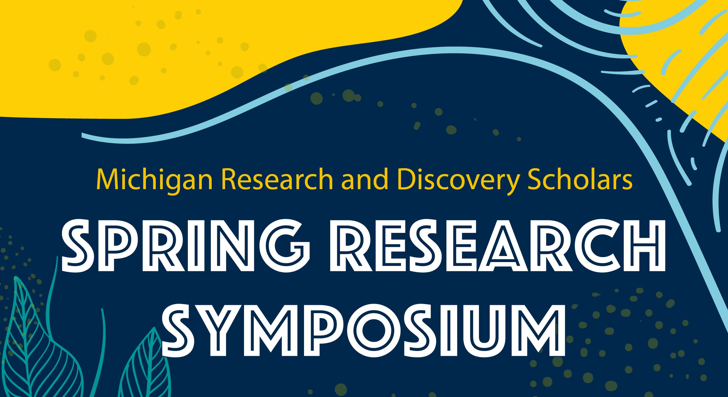 Decorative banner with text: "Michigan Research and Discovery Scholars Spring Research Symposium"