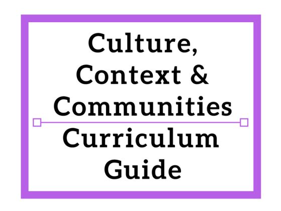 Culture, Context, & Communities Curriculum Guide