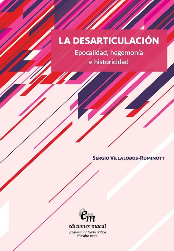 Image of book cover that reads "La desarticulación: Epocalidad, hegemonía e historicidad" by RLL faculty member Sergio Villalobos-Ruminott. Cover mostly consists of diagonal striping in shades of pink, red, and purple.