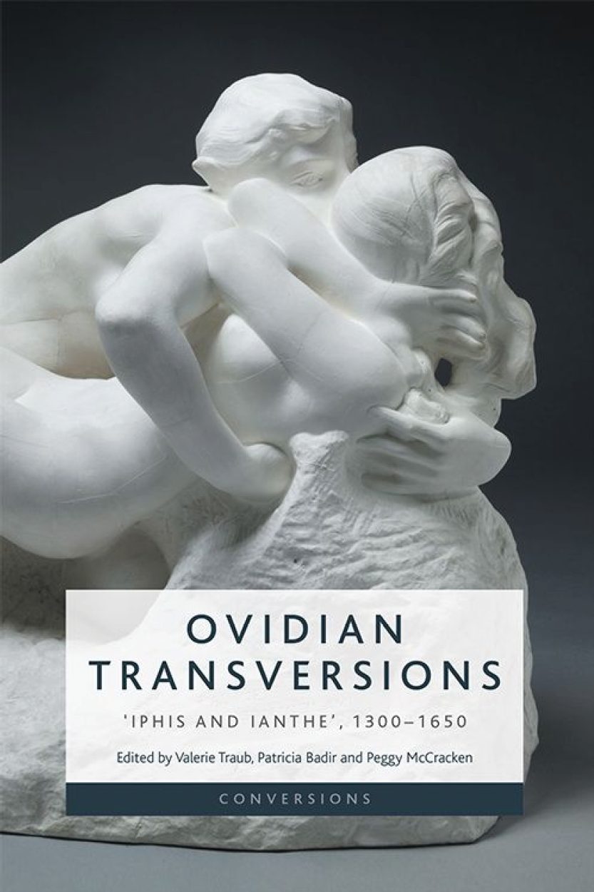 Ovidian Transversions: IPHIS AND IANTHE’, 1300–1650. Edited by Peggy McCracken.