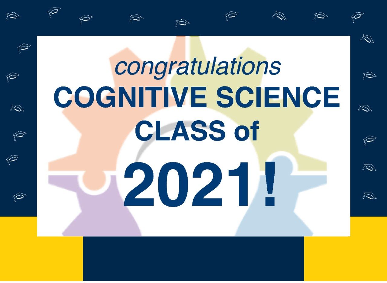 Congratulations, Cognitive Science class of 2021